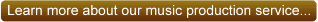 Learn more about our music production service...